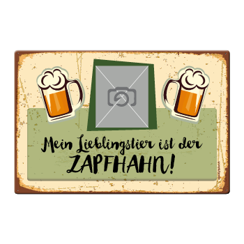 1021_Blechschild | mein Lieblingstier ist der Zapfhahn