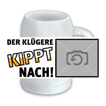 Sprüche-Bierkrug 1036 | Der Klügere kippt nach