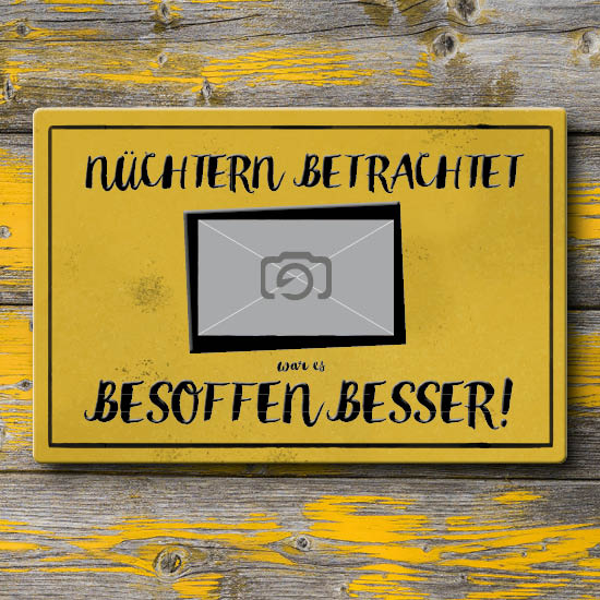 1001_Blechschild | Nüchtern betrachtet...