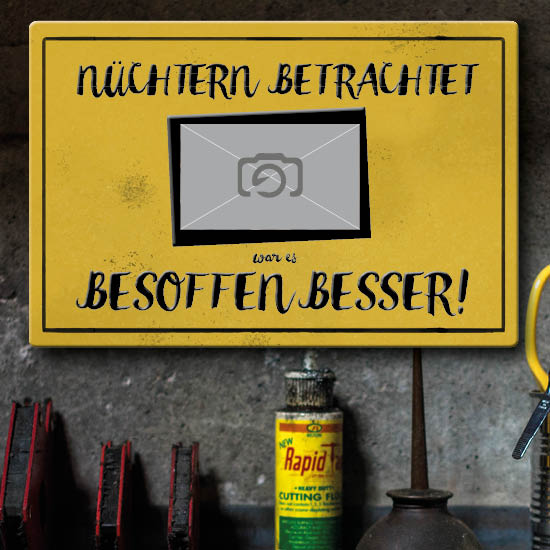 1001_Blechschild | Nüchtern betrachtet...