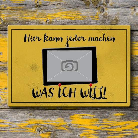 1002_Blechschild | Hier kann jeder machen was ich will