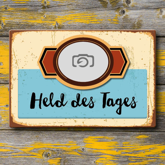 1020_Blechschild | Held des Tages