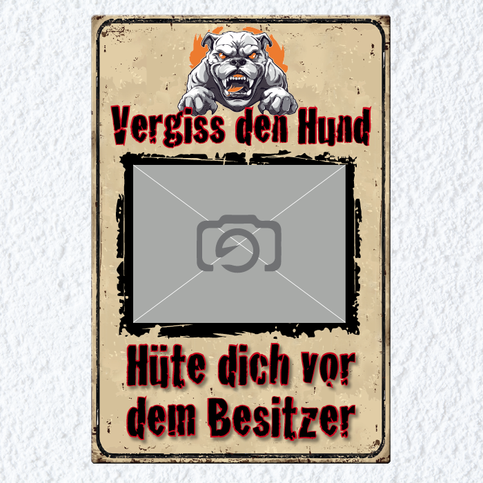 1120_Blechschild | Vergiss den Hund - mit Foto personalisierbar